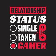 Relationship Status Gamer Lover Gaming Video Game. Gaming Quotes T-Shirt Design, Posters, Greeting Cards, Textiles, and Sticker Vector Typography Design