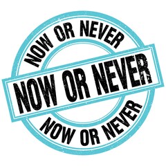 NOW OR NEVER text on blue-black round stamp sign