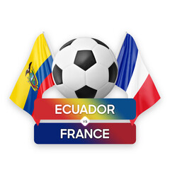 Ecuador vs France national teams soccer football match competition concept.