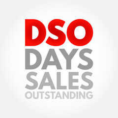 DSO Days Sales Outstanding - measure of the average number of days that it takes for a company to collect payment after a sale has been made, acronym text concept background