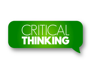 Critical thinking - analysis of facts to form a judgment, text concept message bubble