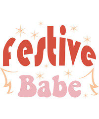 Festive babe, Christmas t-shirt design,  retro christmas tshirt, T-shirt design png, png.