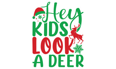 Hey Kids Look A Deer, Christmas Vacation Design, Merry Christmas T-shirt, Christmas Gift