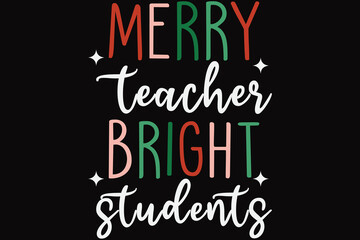 Merry Teacher Bright Students T-Shirt Design