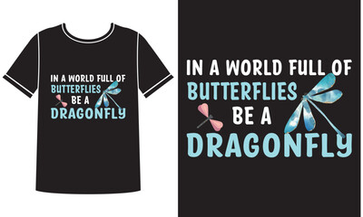 A world full of butterfly be a dragonfly t shirt design concept