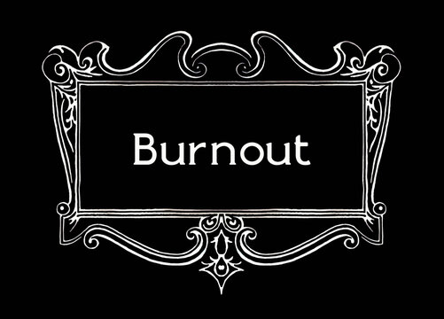 An Intricate Decorative Intertitle From The Silent Films Era, With The Text: Burnout. Black And White Paint Style, Imperfect Lines, Noiseless.
