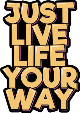 Just Live Life Your Way Lettering Quote Vector