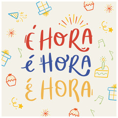 é hora. It's hour in brazilian portuguese. Modern hand Lettering. vector.