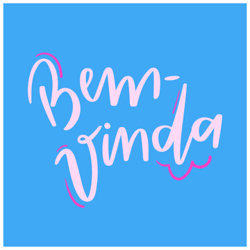 Bem-vinda. Welcome  in brazilian portuguese. Modern hand Lettering. vector.
