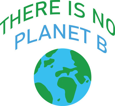 There is no planet B typography with world icon design. isolated on white. climate change concept. for printing uses, t shirt design and more.
