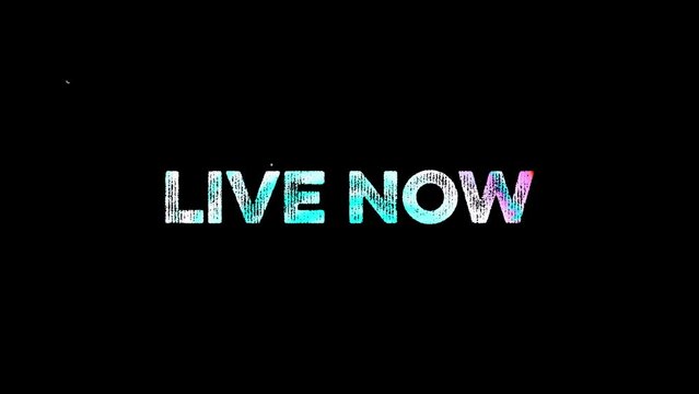 Live Now motion text animation with abstract glitch color effect. 4K footage for live streaming videos