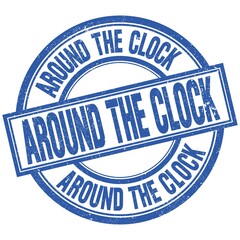 Fototapeta premium AROUND THE CLOCK written word on blue stamp sign