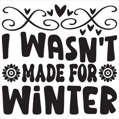 I wasn't made for winter