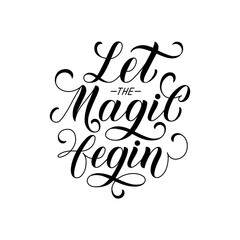 Let the Magic Begin handwritten text for New Year and Merry Christmas. Hand lettering typography. Modern brush ink calligraphy. Vector illustration as greeting card, banner, poster, apparel print