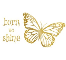 golden butterfly and born to shine text on white background