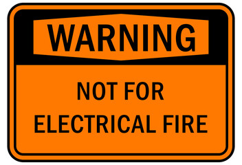 Fire emergency sign not for electrical fire warning sign