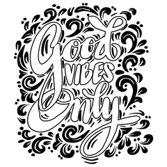 Good vibes only hand lettering. Poster slogan.