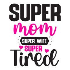 super mom super wife super tired