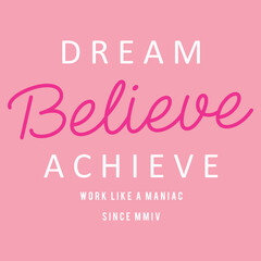 Handwritten lettering illustration with text DREAM BELIEVE ACHIEVE. Women power, feminism and body positive theme
