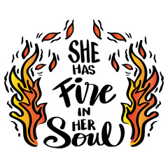 She has fire in her soul, hand lettering. poster quotes.