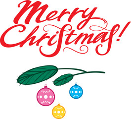 Merry Christmas. Red festive inscription, lettering. Christmas tree branch and toy balls. Image for greeting card.