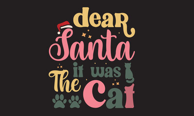 Dear Santa It Was The Cat Christmas Svg Design