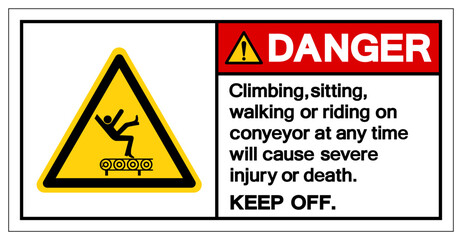 Danger Climbing,sitting walking or riding on conyeyor at any time will cause severe injury or death Symbol Sign, Vector Illustration, Isolate On White Background Label .EPS10
