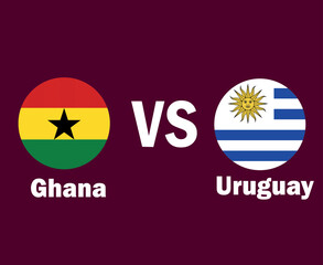 Ghana And Uruguay Flag With Names Symbol Design Latin America And Africa football Final Vector Latin American And African Countries Football Teams Illustration