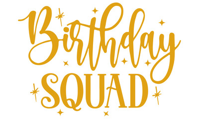 Birthday Squad SVG, Squad SVG, Birthday Queen SVG, Birthday King Svg, It's My Birthday Svg, Birthday Design Svg, Birthday Shirt Svg - obrazy, fototapety, plakaty