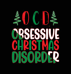 Obsessive Christmas Disorder - t-shirt design
