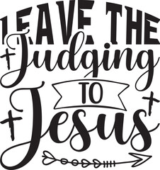 leave the judging to Jesus SVG T-shirt Design.
