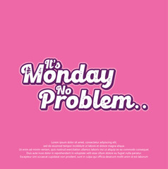 creative design It's Monday No Problem text effect vector illustration