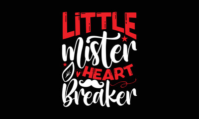 Fototapeta na wymiar little mister heart breaker- Valentine Day T-shirt Design, Vector illustration with hand-drawn lettering, Set of inspiration for invitation and greeting card, prints and posters, Calligraphic svg 