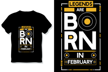 Legends are born in  February birthday quotes t shirt design

