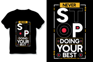 never stop doing your best motivational quote typography t shirt design
