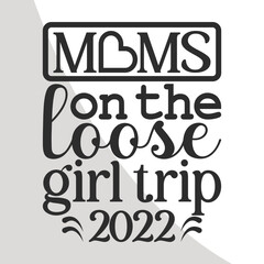 Moms on the loose girls trip, Girls Trip SVG, Girls Vacation Quotes, Girls Weekend, Girls Vacation Svg, Cricut, Crafts, Svg