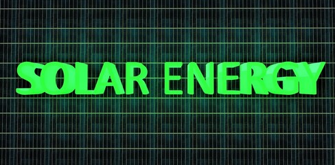 The inscription solar energy, written in green luminous color on the background of the texture of the panel. An excellent banner for the theme related to ecology. 3d rendering. - obrazy, fototapety, plakaty