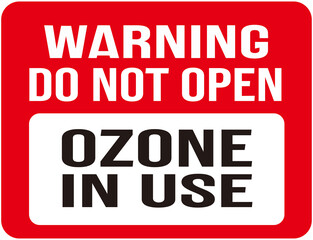 sign that says : warning do not open ozone in use