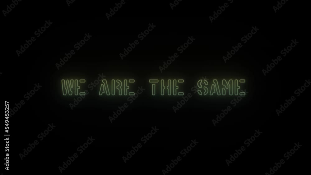 Poster glowing neon we are the same icon on black background. slogan of minorities. 4k video animation for 