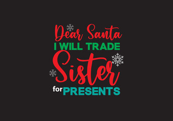 Dear Santa Will trade sister for presents t-shirt