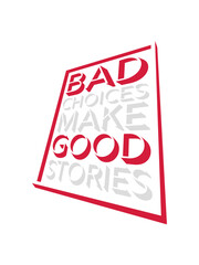 bad decisions great stories 