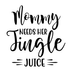 Mommy Needs Her Jingle Juice