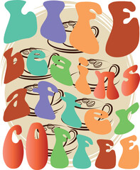 Life begins after coffee.