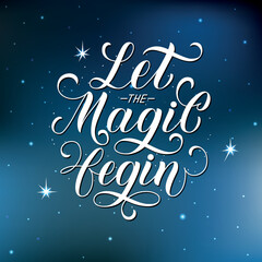 Let the Magic Begin handwritten text for New Year and Merry Christmas. Hand lettering typography. Modern brush ink calligraphy. Vector illustration as greeting card, banner, poster, apparel print logo