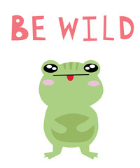 Cute cartoon illustration of a frog. Text Be Wild. Cute vector illustration frog doodle style. frog with a motivational inscription. Simple flat vector cartoon illustration EPS
