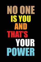 No one is you and that's your power T-shirt design