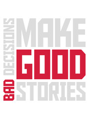 bad decisions great stories 
