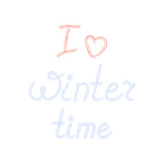 I Love Winter time. Hand drawn Lettering with watercolor strokes and heart shaped in trendy hues.