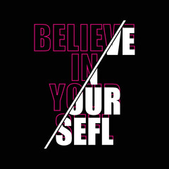 Believe in yourself slogan typography t-shirt design and other uses