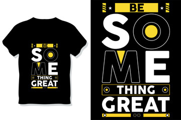 be something create motivational stylish and perfect typography t shirt design